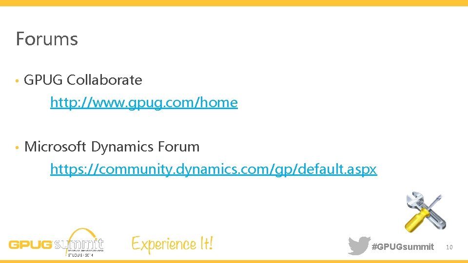 Forums • GPUG Collaborate http: //www. gpug. com/home • Microsoft Dynamics Forum https: //community.