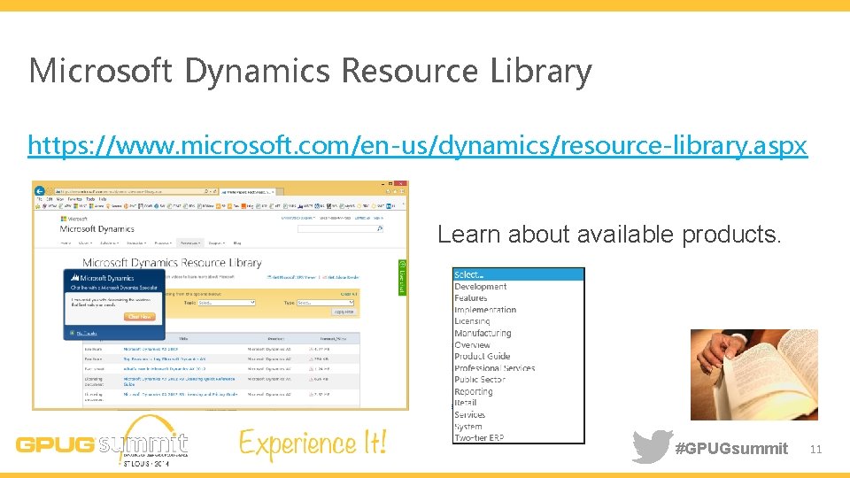 Microsoft Dynamics Resource Library https: //www. microsoft. com/en-us/dynamics/resource-library. aspx Learn about available products. #GPUGsummit