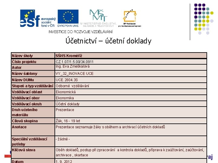 Účetnictví – účetní doklady Název školy SŠHS Kroměříž Číslo projektu Autor CZ. 1. 07/1.