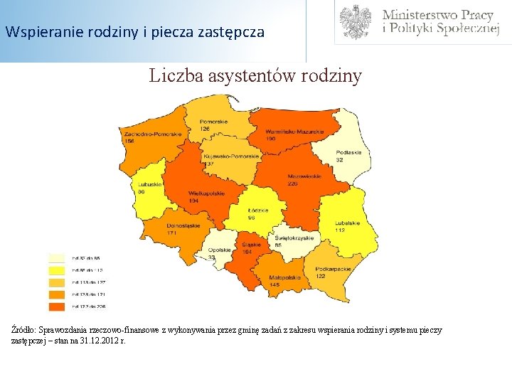 Wspieranie rodziny i piecza zastępcza Liczba asystentów rodziny Źródło: Sprawozdania rzeczowo-finansowe z wykonywania przez