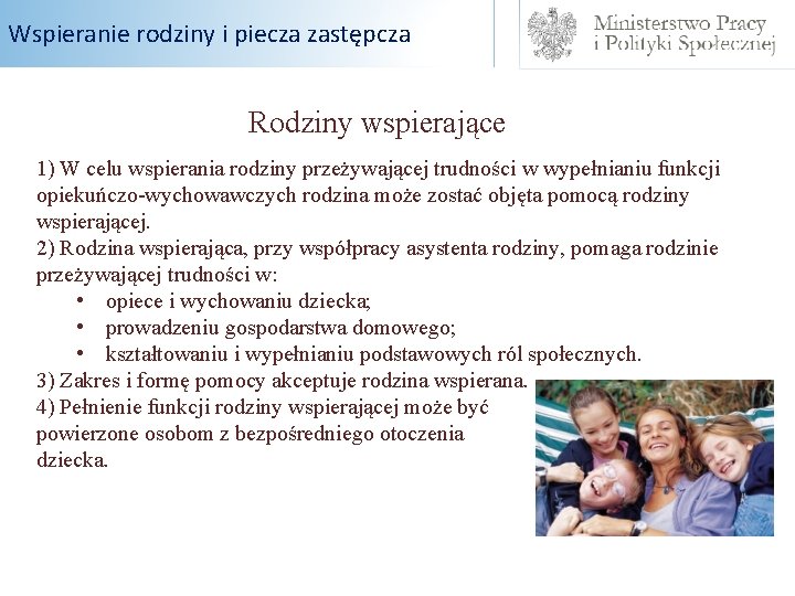 Wspieranie rodziny i piecza zastępcza Rodziny wspierające 1) W celu wspierania rodziny przeżywającej trudności