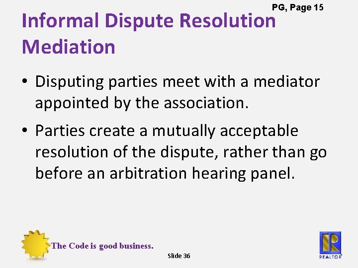 PG, Page 15 Informal Dispute Resolution Mediation • Disputing parties meet with a mediator