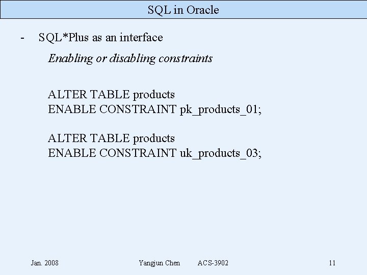 SQL in Oracle - SQL*Plus as an interface Enabling or disabling constraints ALTER TABLE