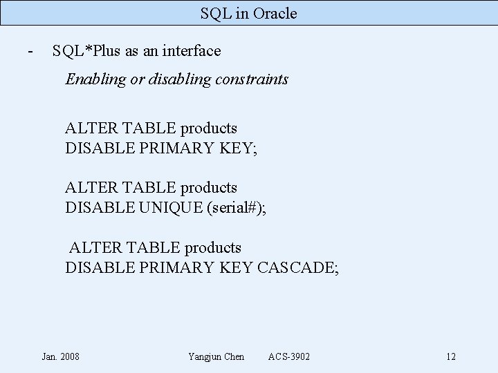 SQL in Oracle - SQL*Plus as an interface Enabling or disabling constraints ALTER TABLE