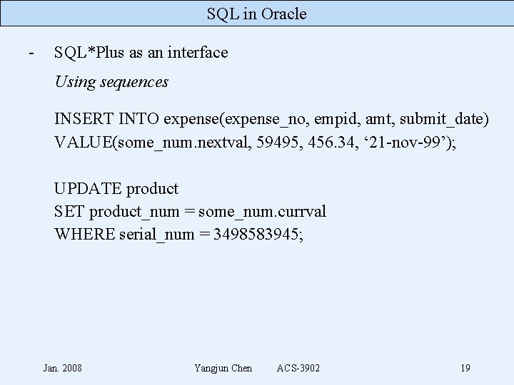 SQL in Oracle - SQL*Plus as an interface Using sequences INSERT INTO expense(expense_no, empid,