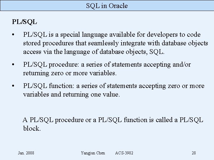 SQL in Oracle PL/SQL • PL/SQL is a special language available for developers to