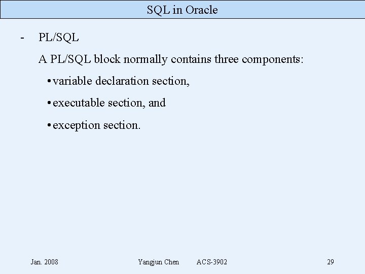 SQL in Oracle - PL/SQL A PL/SQL block normally contains three components: • variable