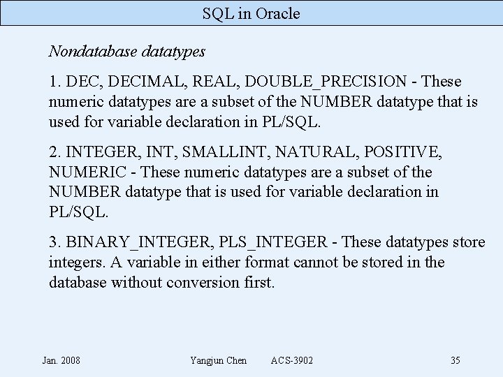 SQL in Oracle Nondatabase datatypes 1. DEC, DECIMAL, REAL, DOUBLE_PRECISION - These numeric datatypes