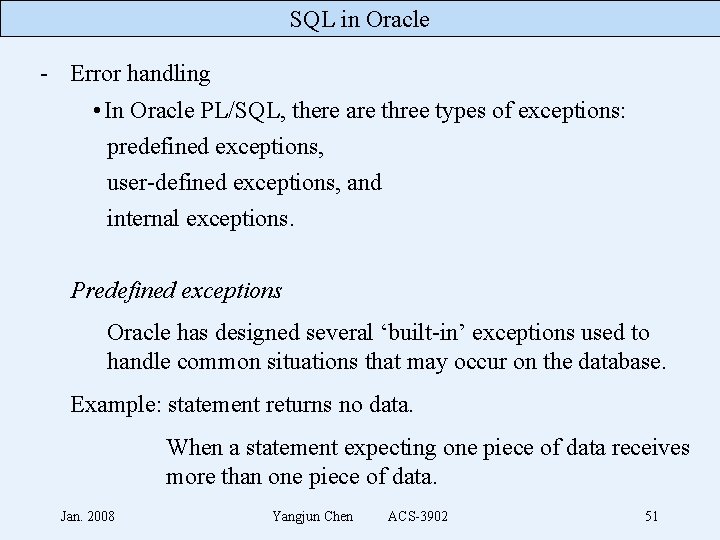 SQL in Oracle - Error handling • In Oracle PL/SQL, there are three types