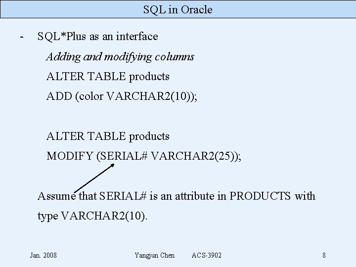 SQL in Oracle - SQL*Plus as an interface Adding and modifying columns ALTER TABLE