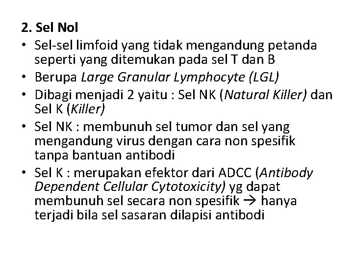 2. Sel Nol • Sel-sel limfoid yang tidak mengandung petanda seperti yang ditemukan pada