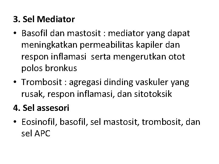 3. Sel Mediator • Basofil dan mastosit : mediator yang dapat meningkatkan permeabilitas kapiler