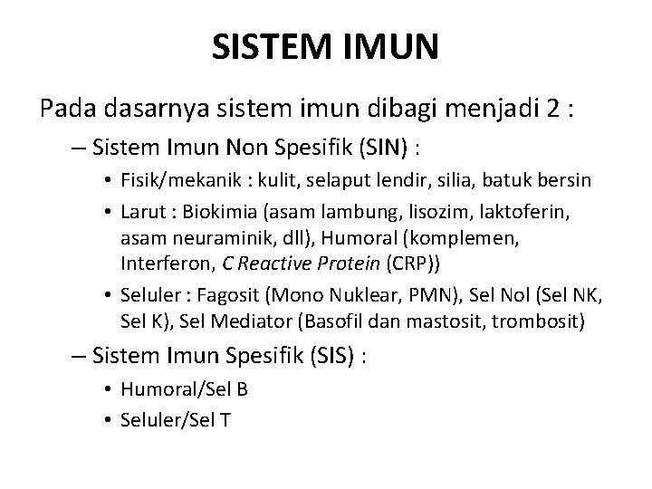 SISTEM IMUN Pada dasarnya sistem imun dibagi menjadi 2 : – Sistem Imun Non