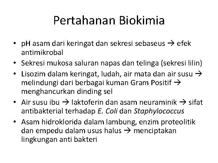 Pertahanan Biokimia • p. H asam dari keringat dan sekresi sebaseus efek antimikrobal •