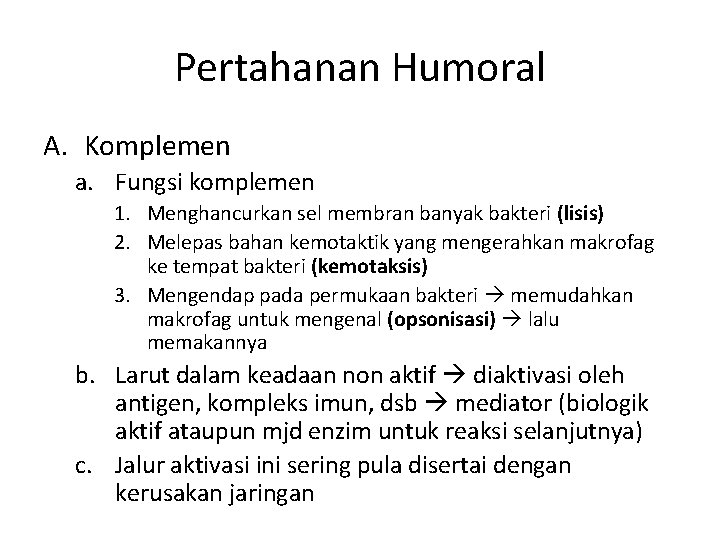 Pertahanan Humoral A. Komplemen a. Fungsi komplemen 1. Menghancurkan sel membran banyak bakteri (lisis)