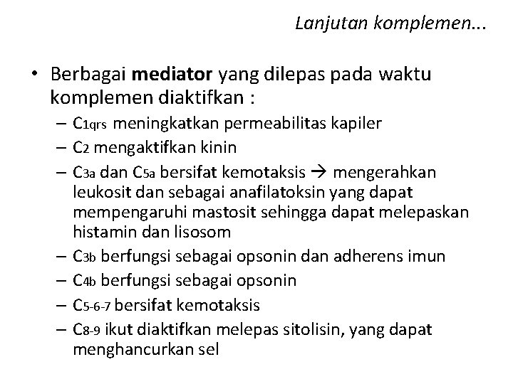 Lanjutan komplemen. . . • Berbagai mediator yang dilepas pada waktu komplemen diaktifkan :