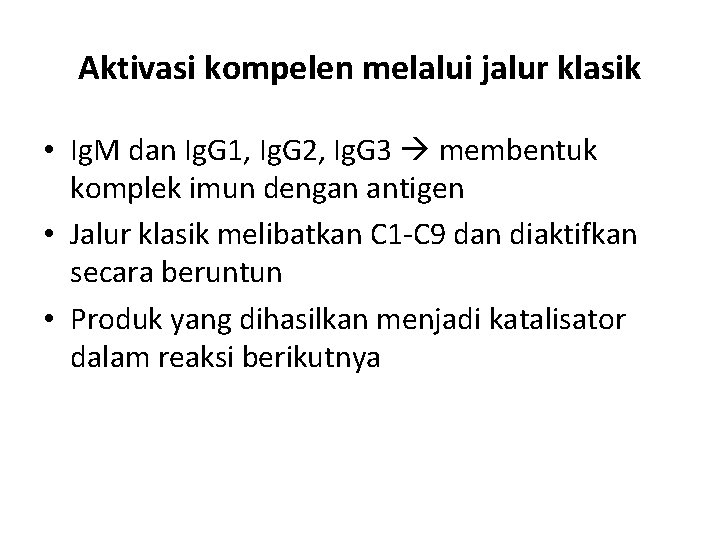 Aktivasi kompelen melalui jalur klasik • Ig. M dan Ig. G 1, Ig. G