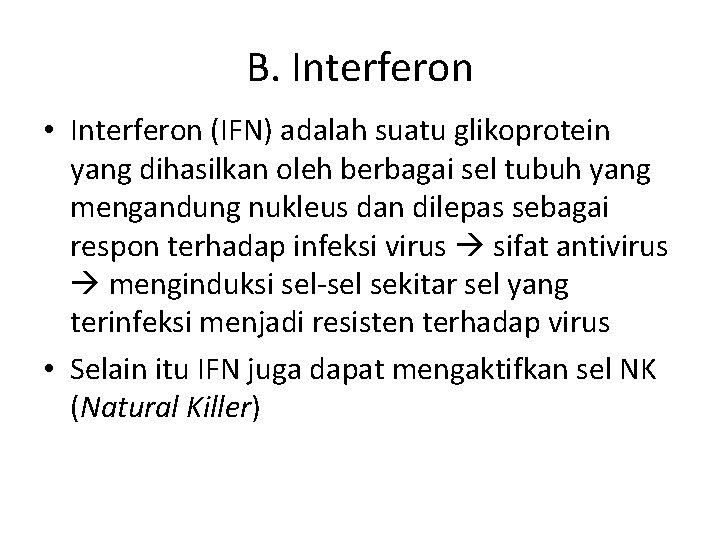 B. Interferon • Interferon (IFN) adalah suatu glikoprotein yang dihasilkan oleh berbagai sel tubuh