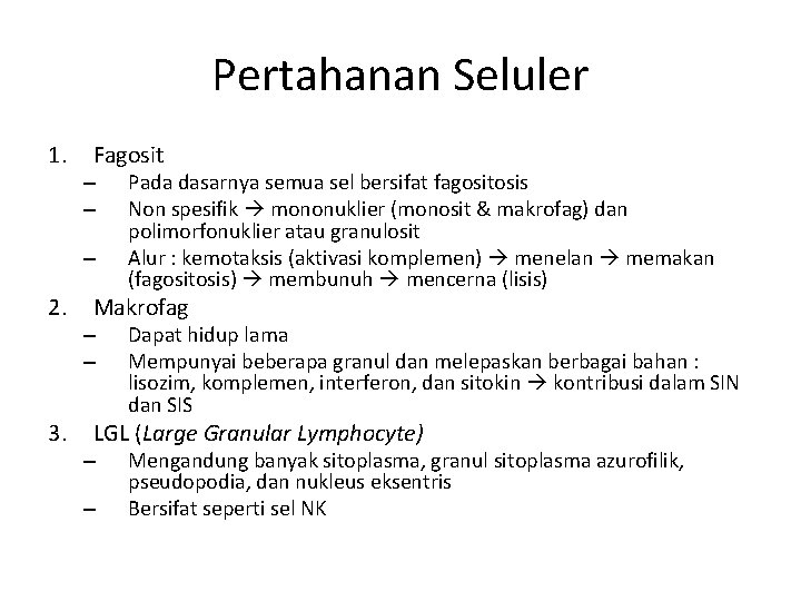 Pertahanan Seluler 1. Fagosit – – – 2. 3. Pada dasarnya semua sel bersifat