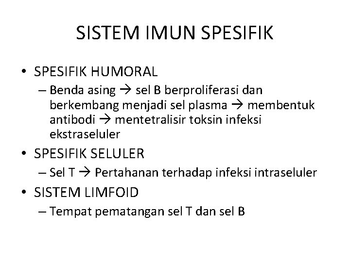 SISTEM IMUN SPESIFIK • SPESIFIK HUMORAL – Benda asing sel B berproliferasi dan berkembang