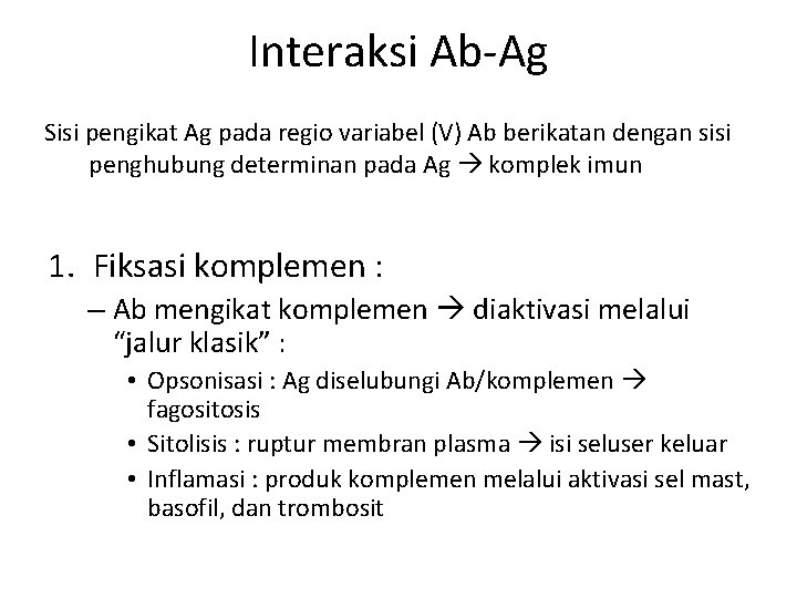 Interaksi Ab-Ag Sisi pengikat Ag pada regio variabel (V) Ab berikatan dengan sisi penghubung