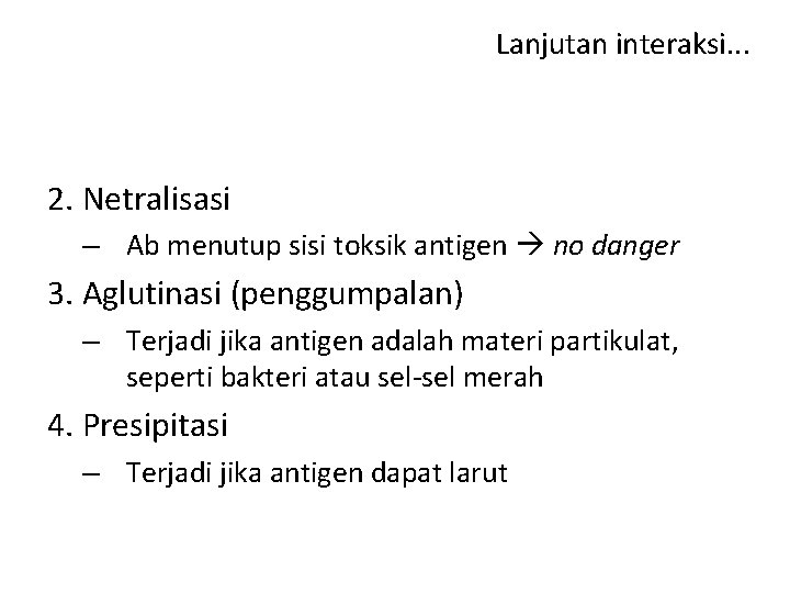 Lanjutan interaksi. . . 2. Netralisasi – Ab menutup sisi toksik antigen no danger