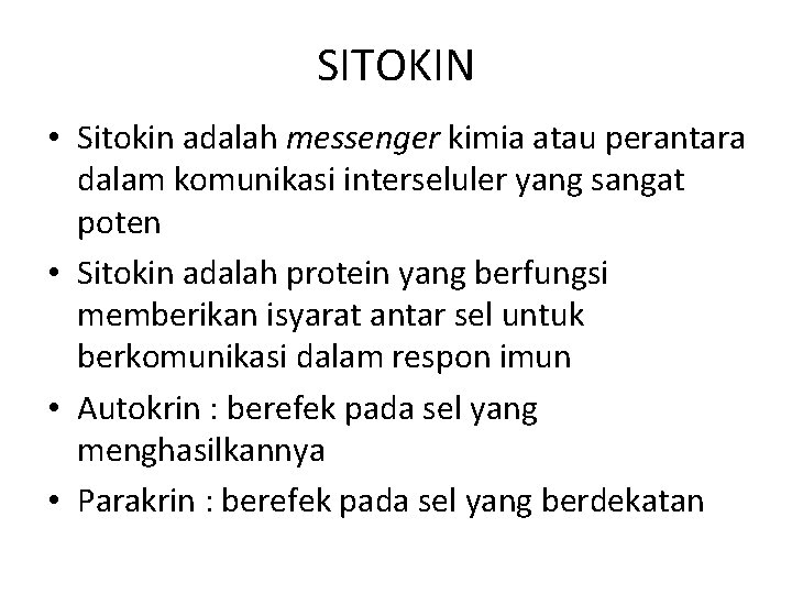 SITOKIN • Sitokin adalah messenger kimia atau perantara dalam komunikasi interseluler yang sangat poten