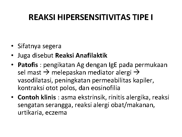 REAKSI HIPERSENSITIVITAS TIPE I • Sifatnya segera • Juga disebut Reaksi Anafilaktik • Patofis