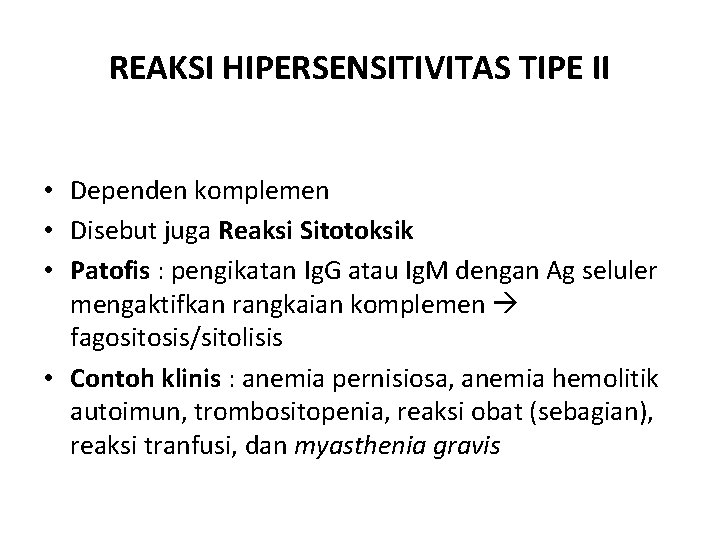 REAKSI HIPERSENSITIVITAS TIPE II • Dependen komplemen • Disebut juga Reaksi Sitotoksik • Patofis