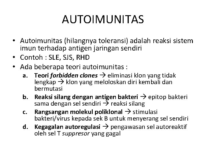 AUTOIMUNITAS • Autoimunitas (hilangnya toleransi) adalah reaksi sistem imun terhadap antigen jaringan sendiri •