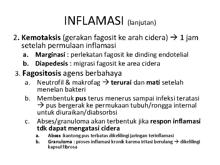 INFLAMASI (lanjutan) 2. Kemotaksis (gerakan fagosit ke arah cidera) 1 jam setelah permulaan inflamasi