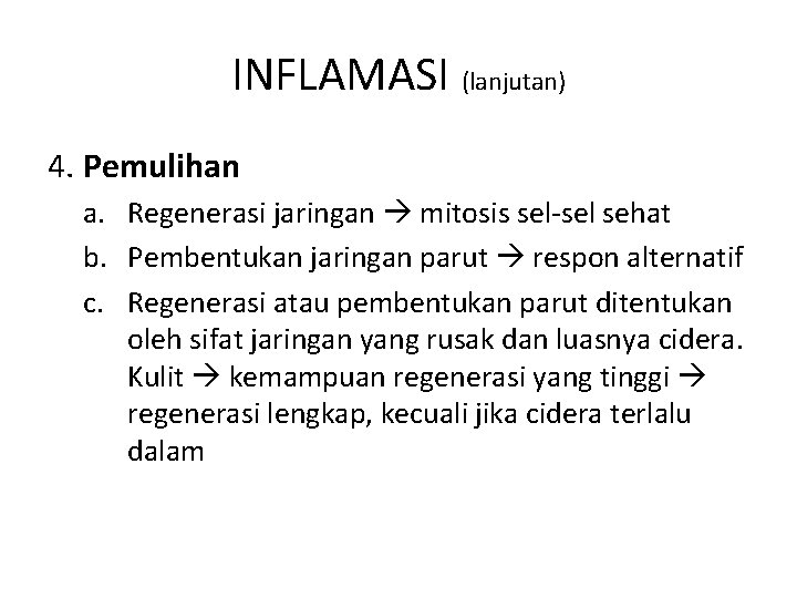 INFLAMASI (lanjutan) 4. Pemulihan a. Regenerasi jaringan mitosis sel-sel sehat b. Pembentukan jaringan parut