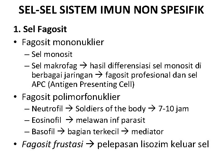 SEL-SEL SISTEM IMUN NON SPESIFIK 1. Sel Fagosit • Fagosit mononuklier – Sel monosit