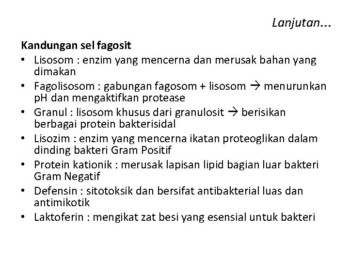 Lanjutan. . . Kandungan sel fagosit • Lisosom : enzim yang mencerna dan merusak