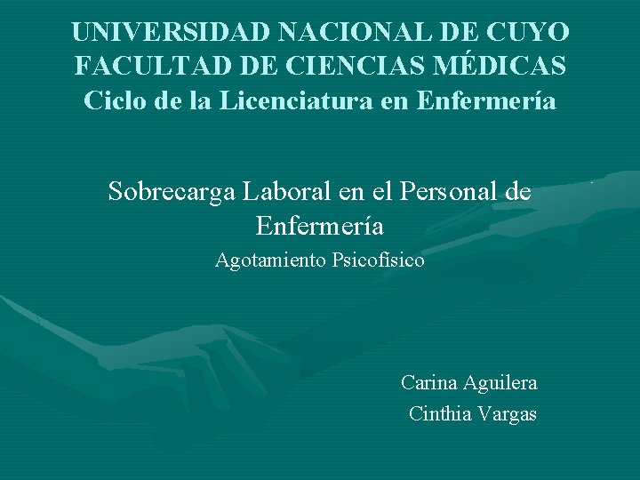 UNIVERSIDAD NACIONAL DE CUYO FACULTAD DE CIENCIAS MÉDICAS Ciclo de la Licenciatura en Enfermería