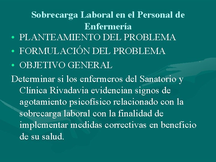 Sobrecarga Laboral en el Personal de Enfermería • PLANTEAMIENTO DEL PROBLEMA • FORMULACIÓN DEL