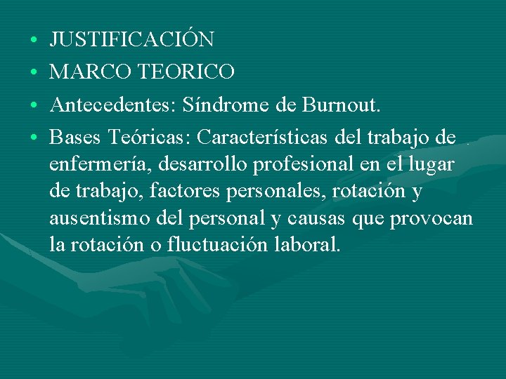  • • JUSTIFICACIÓN MARCO TEORICO Antecedentes: Síndrome de Burnout. Bases Teóricas: Características del