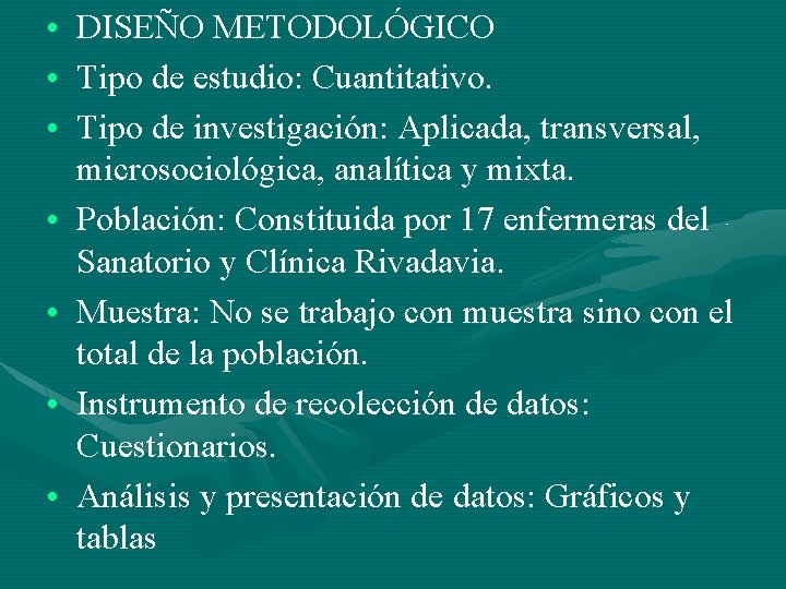  • DISEÑO METODOLÓGICO • Tipo de estudio: Cuantitativo. • Tipo de investigación: Aplicada,