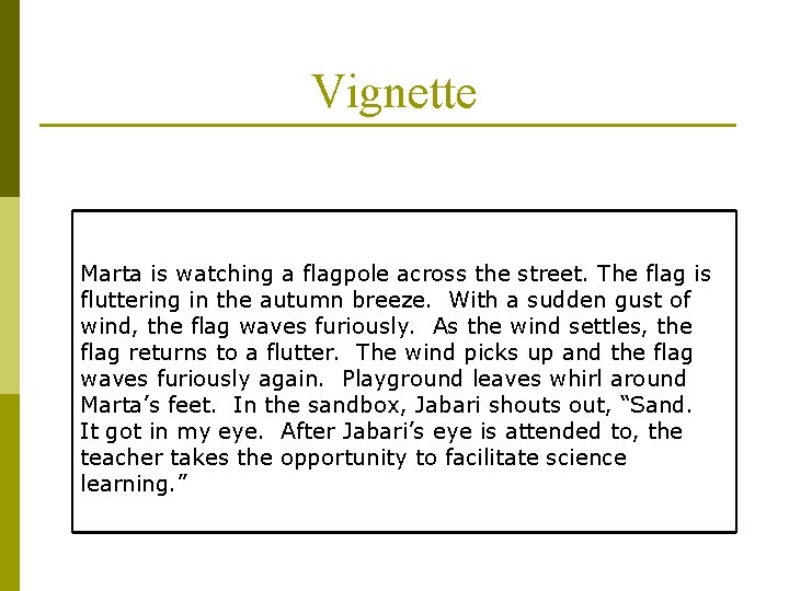 Vignette Marta is watching a flagpole across the street. The flag is fluttering in