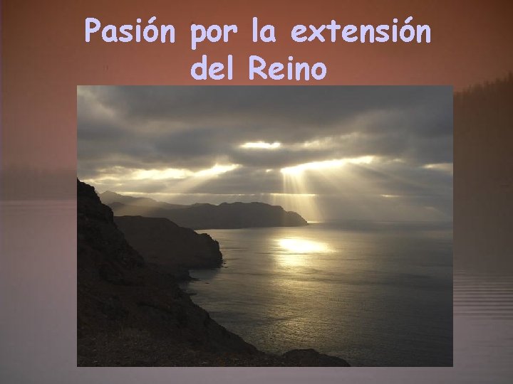 Pasión por la extensión del Reino 
