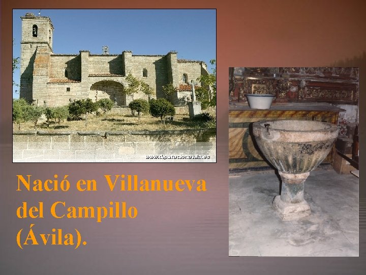 Nació en Villanueva del Campillo (Ávila). 