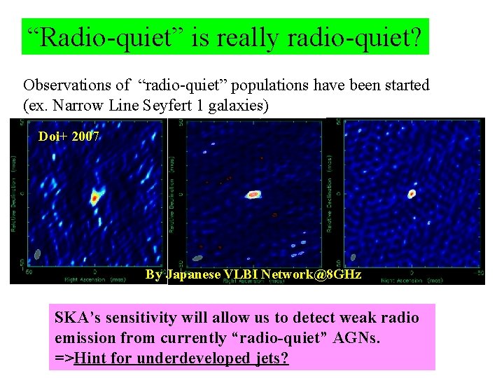 “Radio-quiet” is really radio-quiet? Observations of “radio-quiet” populations have been started (ex. Narrow Line