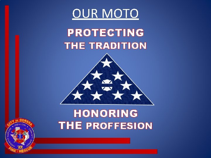 OUR MOTO PROTECTING THE TRADITION HONORING THE PROFFESION OUR MOTO PROTECTING THE TRADITION HONORING THE PROFFESION