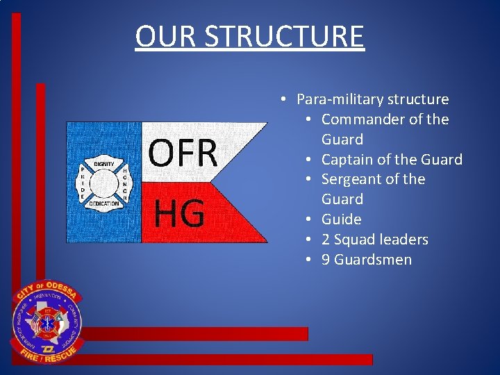 OUR STRUCTURE • Para-military structure • Commander of the Guard • Captain of the OUR STRUCTURE • Para-military structure • Commander of the Guard • Captain of the