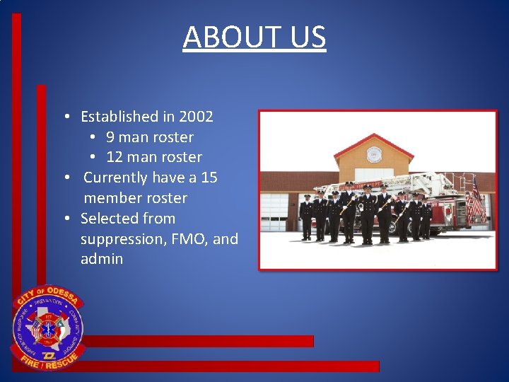 ABOUT US • Established in 2002 • 9 man roster • 12 man roster ABOUT US • Established in 2002 • 9 man roster • 12 man roster