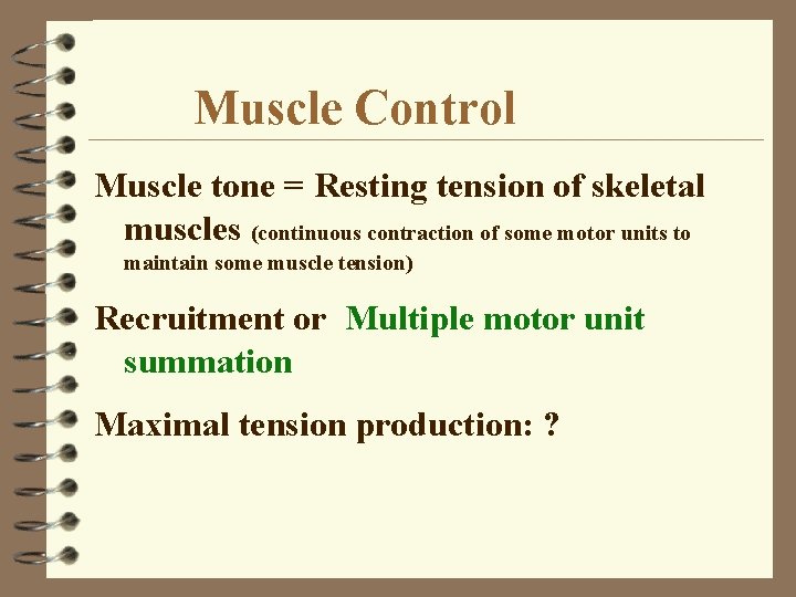 Muscle Control Muscle tone = Resting tension of skeletal muscles (continuous contraction of some