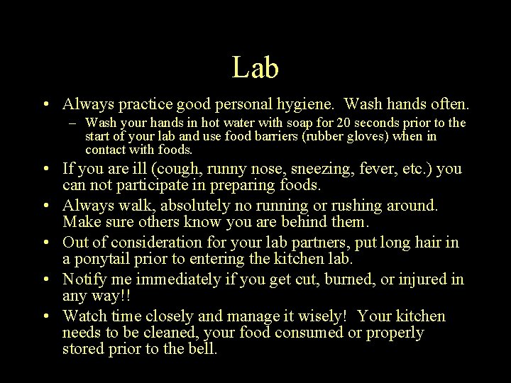 Lab • Always practice good personal hygiene. Wash hands often. – Wash your hands Lab • Always practice good personal hygiene. Wash hands often. – Wash your hands