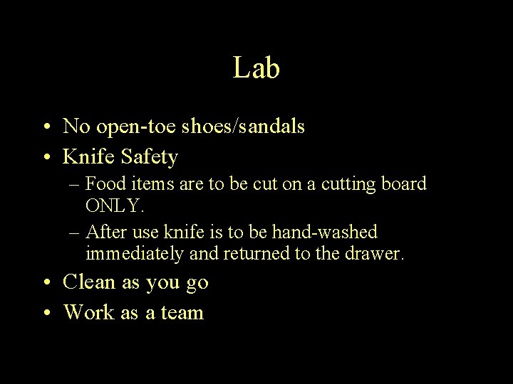 Lab • No open-toe shoes/sandals • Knife Safety – Food items are to be Lab • No open-toe shoes/sandals • Knife Safety – Food items are to be