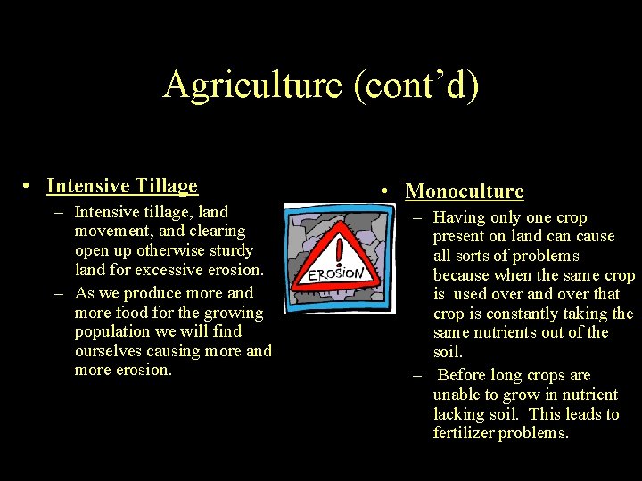 Agriculture (cont’d) • Intensive Tillage – Intensive tillage, land movement, and clearing open up Agriculture (cont’d) • Intensive Tillage – Intensive tillage, land movement, and clearing open up