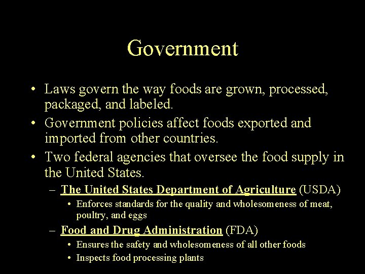Government • Laws govern the way foods are grown, processed, packaged, and labeled. • Government • Laws govern the way foods are grown, processed, packaged, and labeled. •